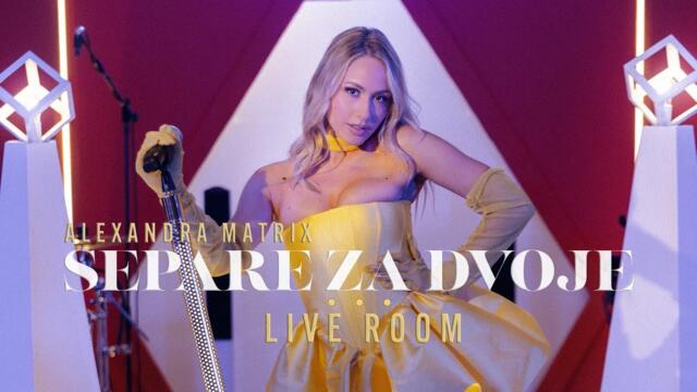 ALEXANDRA MATRIX - SEPARE ZA DVOJE (cover) - LIVE ROOM