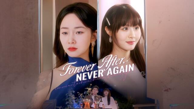 Forever After, Never Again