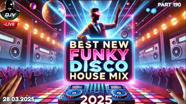 Best New Funky Disco House Music Mix 2025 🔥Best New Music🔥Positive LOVE VIBES Energy DJV