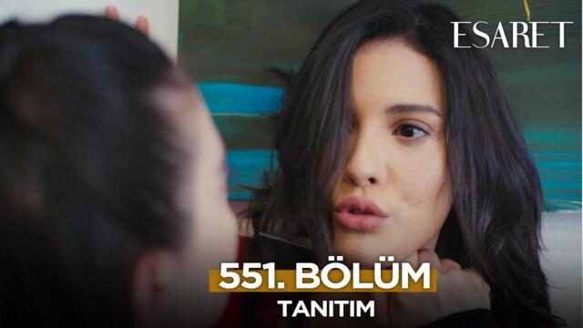 Esaret Dizisi 3. Sezon 551. Bölüm Fragmanı | 4 Temmuz Cuma  @esaretdizisi ​