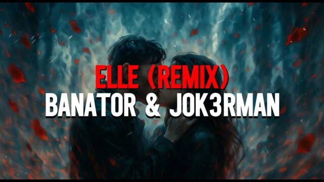 Banator & Jok3rman - Elle (Remix)