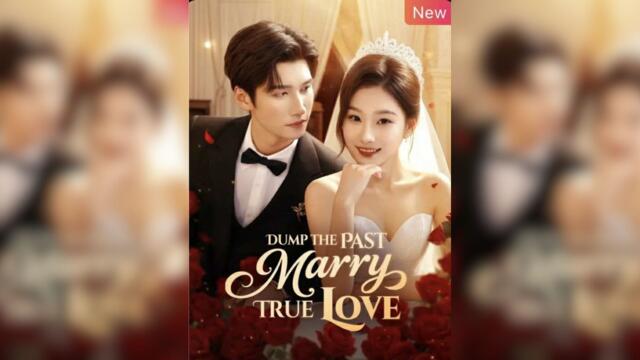 Dump The Past, Marry True Love - Full