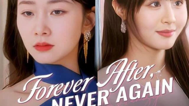 Forever After Never Again [Chinese Drama]