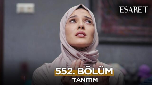Esaret Dizisi 3. Sezon 552. Bölüm Fragmanı | 7 Temmuz Pazartesi  @esaretdizisi ​