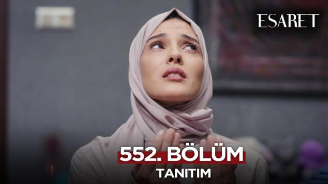 Esaret Dizisi 3. Sezon 552. Bölüm Fragmanı | 7 Temmuz Pazartesi @esaretdizisi​