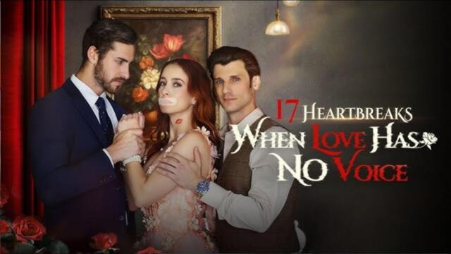 17 Heartbreaks: When Love Has No Voice - Full HD