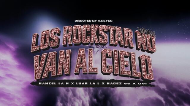 Hanzel La H ❌ Ovi ❌ Luar La L ❌ Hades66 - Los Rockstar No Van Al Cielo (Remix)(Official Video)