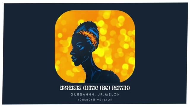 Gursahhh, JR.Melon - Ushuaia (DiMO (BG) Remix) Türkbükü Version