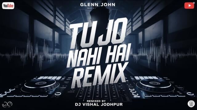 Tu Jo Nahi Hai - Remix || BreakUp || Dj Vishal Jodhpur || Love Mix || Glenn John