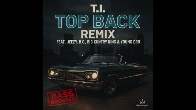 Top Back Remix |Bass Boosted & Enhanced Vocals| Feat. Jeezy, B.G., Big Kuntry King & Young Dro