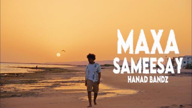 HANAD BANDZ - MAXA SAMEESAY (OFFICIAL VIDEO)