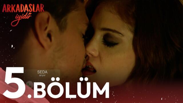 5. Bölüm | Arkadaşlar İyidir