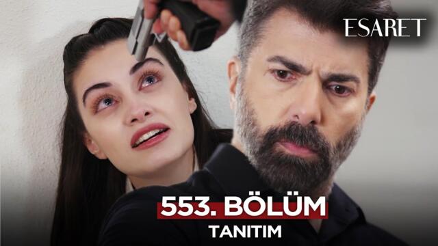 Esaret Dizisi 3. Sezon 553. Bölüm Fragmanı | 8 Temmuz Salı @esaretdizisi​