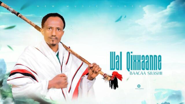 BAACAA SILASHII - WAL QIXXANNE | New Oromo music 2025 (Official Video)