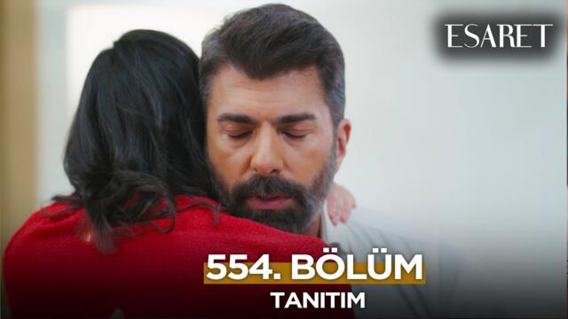 Esaret Dizisi 3. Sezon 554. Bölüm Fragmanı | 9 Temmuz Çarşamba @esaretdizisi ​