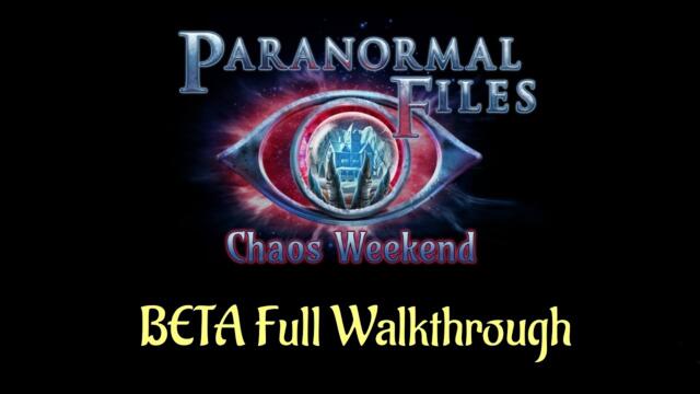 Let's Play - Paranormal Files 13 - Chaos Weekend - BETA Full Walkthrough