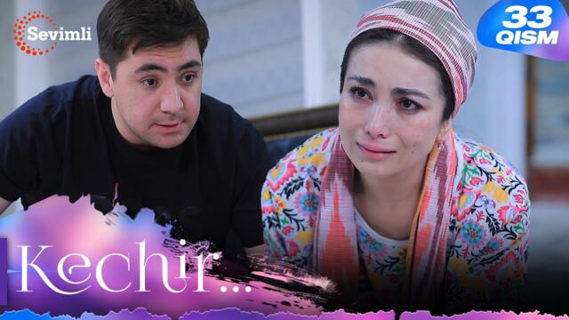 Kechir 33-qism (milliy serial) | Кечир 33-қисм (миллий сериал)