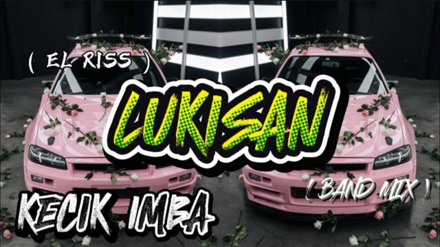El Riss - Lukisan | Kecik Imba Remix ( Band Mix )