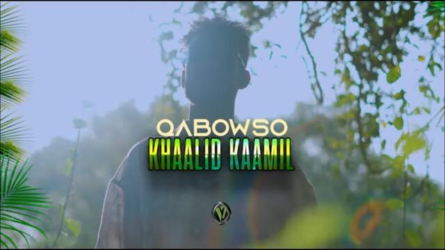 KHAALID KAAMIL QABOWSO OFFICIAL VIDEO 2025