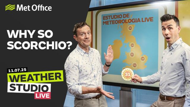 11/07/2025 Why so scorchio? - Weather Studio Live - Met Office UK Weather