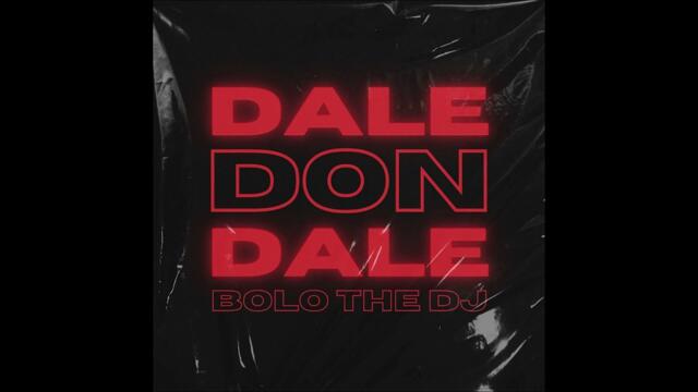 Dale Don Dale - BOLO THE DJ (Extended) [FREE DL]