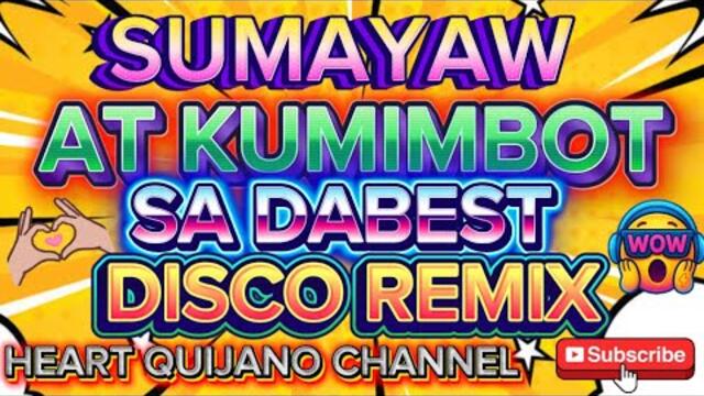 🔥SUMAYAW AT KUMIMBOT SA DABEST DISCO REMIX 2025🔥
