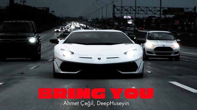 Ahmet Çeğil, DeepHuseyin - Bring You (Music Video)