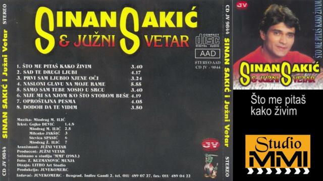 Sinan Sakic i Juzni Vetar - Sto me pitas kako zivim