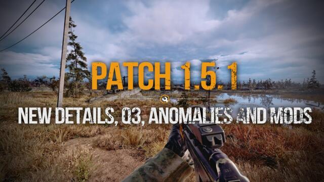 S.T.A.L.K.E.R. 2 Patch 1.5.1 – New Details, Q3, Bugs and Mods