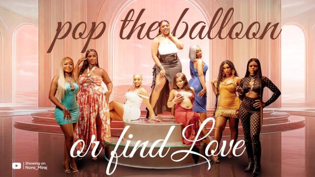Episode 14 (Hunt Game 2.0 Ladies Edition) Pop the balloon or find Love | with Nons Miraj