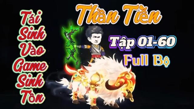 Full bộ 01-60 : Thần Tiễn sinh tồn trong Game  / Như Yên Sub