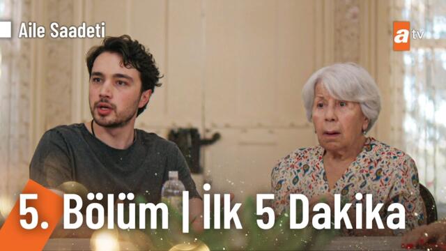 Aile Saadeti 5. Bölüm | İlk 5 Dakika @ailesaadetiatv