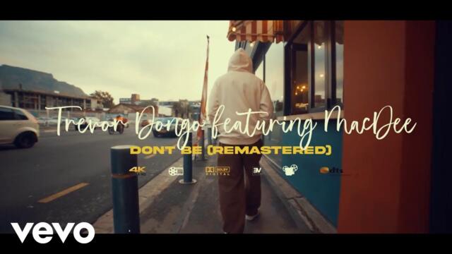 Trevor Dongo - Dont Be (feat. MacDee) (Official Video)