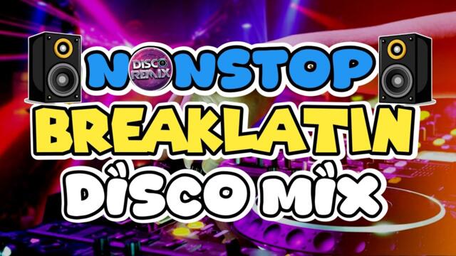 NEW NONSTOP DISCO BREAKLATIN REMIX 2025 DANCE WITH DJ