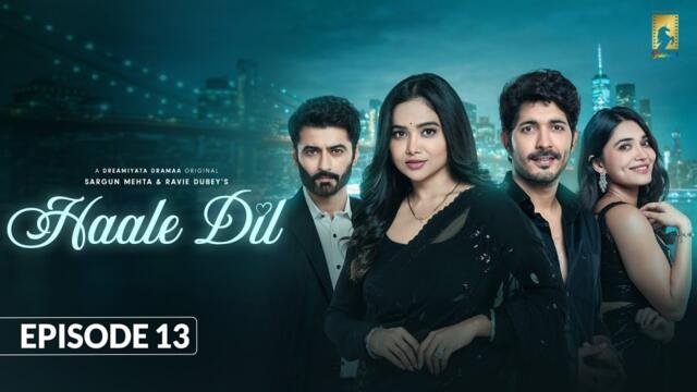 Haale Dil (Episode 13) Manisha Rani | Nishank Verma | Harshad Arora | Jenifer Emmanuel |Sargun Mehta