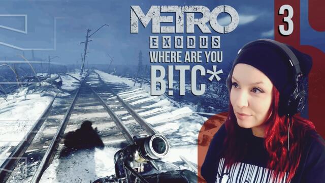 WHERE ARE YOU, B!TC*?! или една 🎸 по-късно | Metro Exodus #3