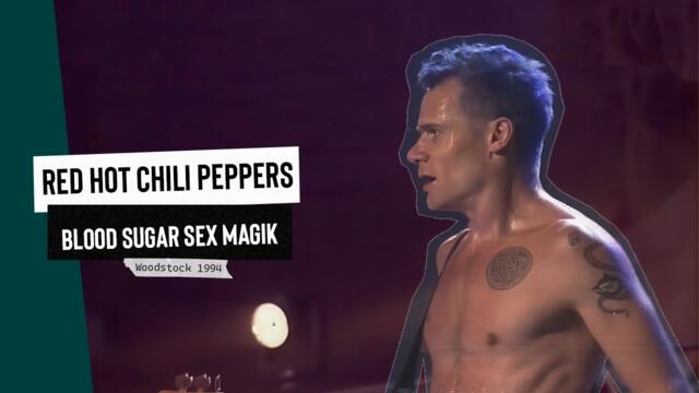 Red Hot Chili Peppers - Blood Sugar Sex Magik | Live at Woodstock '94 (1994)
