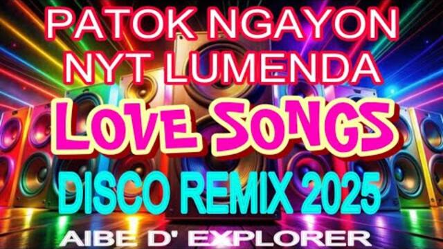 💥LOVE SONGS❣️PATOK NGAYON NYT LUMENDA | DISCO REMIX 2025