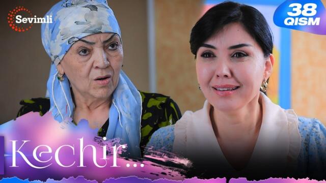 Kechir 38-qism (milliy serial) | Кечир 38-қисм (миллий сериал)