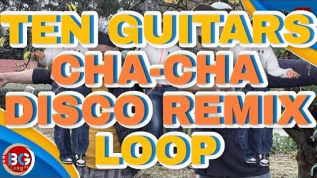 TEN GUITARS CHA-CHA DISCO REMIX LOOP #ctto