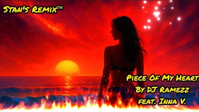 Stan's Remix of Piece Of My Heart by DJ Ramezz feat. Inna V. 🌟 2025 Summer Dance Party Edition 🌟💫