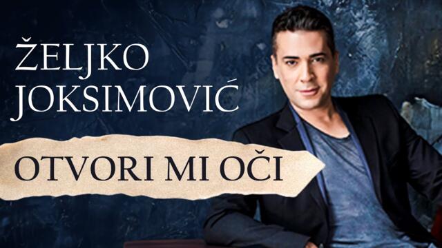 Željko Joksimović - Otvori mi oči [Official Music Audio]