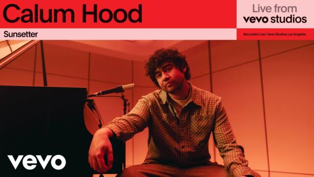 Calum Hood - Sunsetter | Live From Vevo Studios