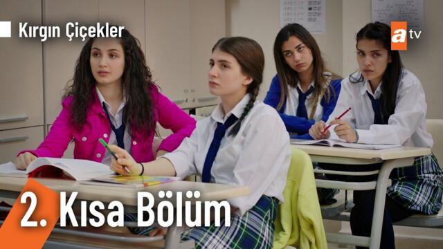 2. Kısa Bölüm | Kırgın Çiçekler @KirginCicekler