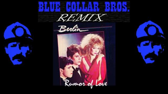 Berlin - Rumor of love - (Blue Collar Bros. Synth Wave remix)