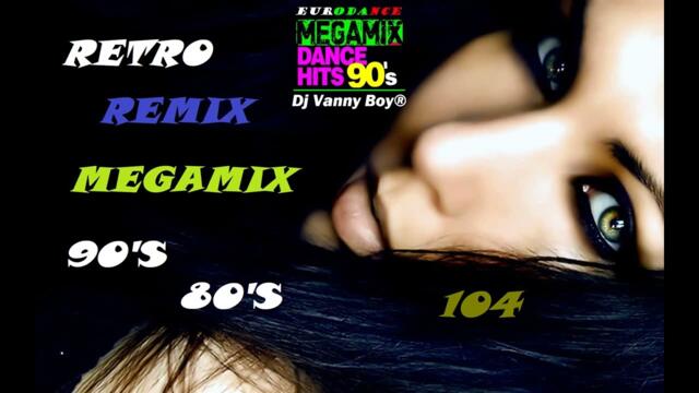 RETRO 90'S MEGAMIX [REMIX][80'S] - 104