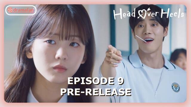 Head Over Heels Episode 9 Pre-Release & Spoilers [ENG SUB]