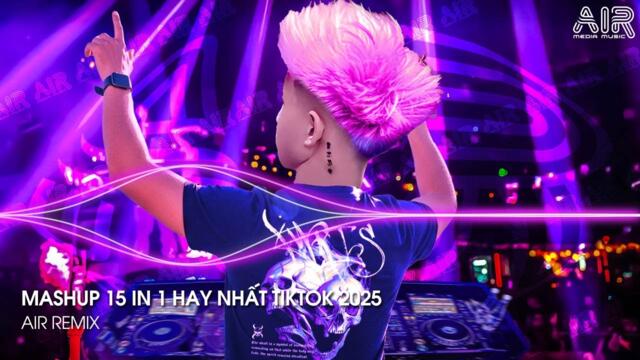 NHẠC REMIX TIKTOK TRIỆU VIEW - BXH Nhạc Trẻ Remix Hay Nhất Hiện Nay - Top 15 Nhạc TikTok Hay 2025