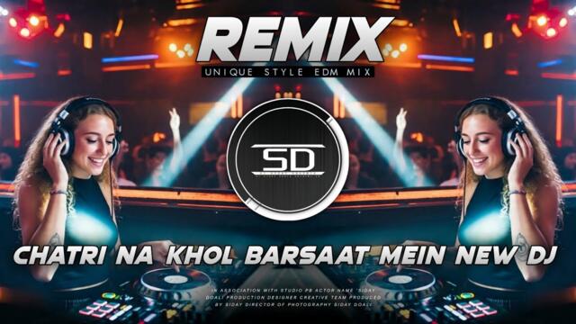 CHATRI NA KHOL BARSAAT MEIN REMIX | NEW STYLE ROCK DANCE MIX | OLD HINDI | DJ SIDAY REMIX 2025 NEW