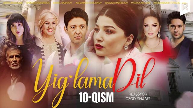 Yig'lama dil 10-qism (milliy serial) | Йиглама дил 10-кисм (миллий сериал)